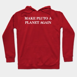 Make Pluto A Planet Again Hoodie